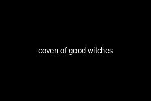 coven of good witches
